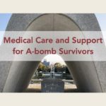 Medical Care and support for A-bomb Survivors
