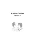 The Bug Catcher <br>Chapter 3